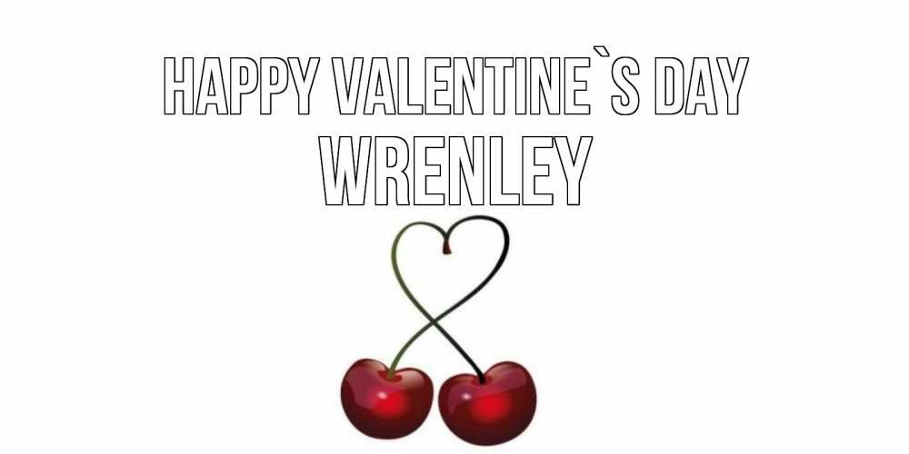 Greetings card с именем, Wrenley Happy Valentine`s Day вишенки красивые Greetings with text for free download 
